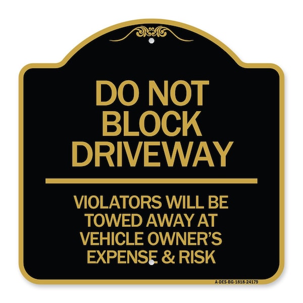 Signmission Do Not Block Driveway Violators Will Be Towed Away at Vehicle Owners Expense & Risk, BG-1818-24179 A-DES-BG-1818-24179 - main